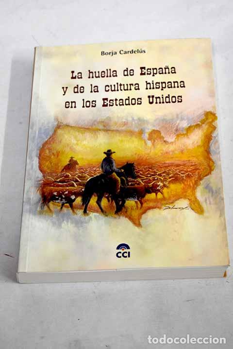 Libros: La huella de Espa&ntilde;a y de la cultura hispana en los Estados Unidos.- Cardel&uacute;s, Borja