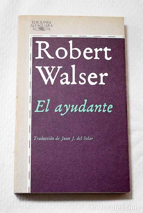 Livres: El ayudante: Walser, Robert.- Walser, Robert