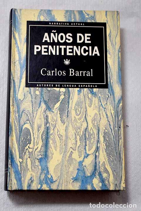 Libros: A&ntilde;os de penitencia: Barral, Carlos.- Barral, Carlos