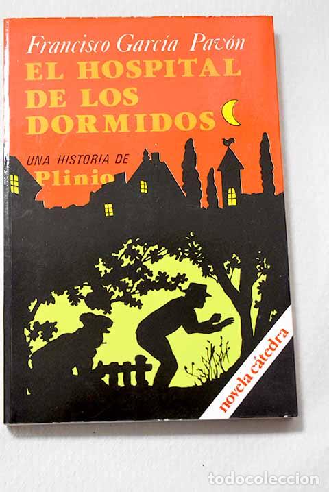 Libros: El hospital de los dormidos: [Una historia de Plinio].- Garc&iacute;a Pav&oacute;n, Francisco
