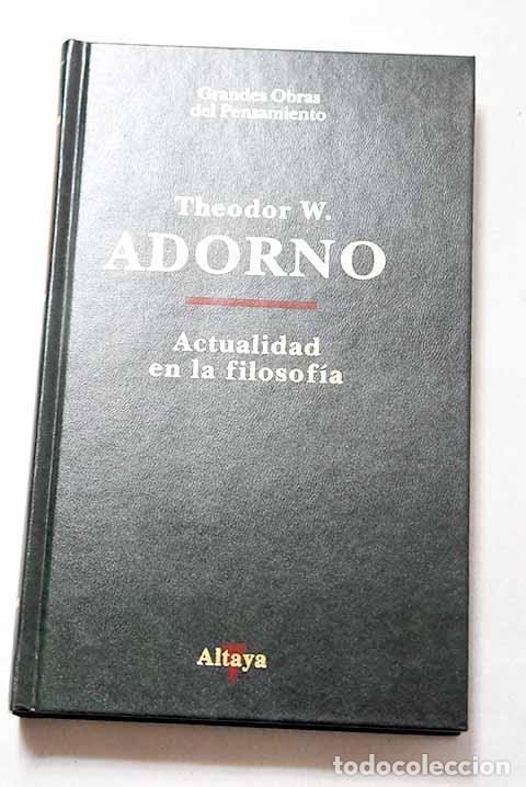 Libros: Actualidad en filosof&iacute;a.- Adorno, Theodor W.