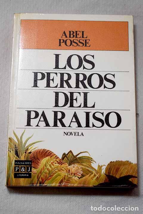 Libros: Los perros del para&iacute;so.- Posse, Abel