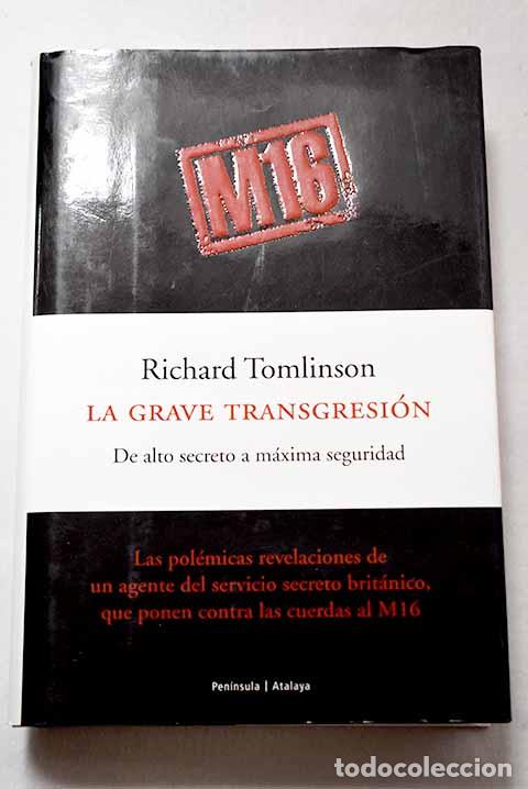 Libros: La grave transgresi&oacute;n: de alto secreto a m&aacute;xima seguridad.- Tomlinson, Richard
