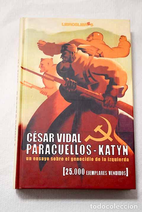 Libros: Paracuellos-Katyn: un ensayo sobre el genocidio de la izquierda.- Vidal, C&eacute;sar