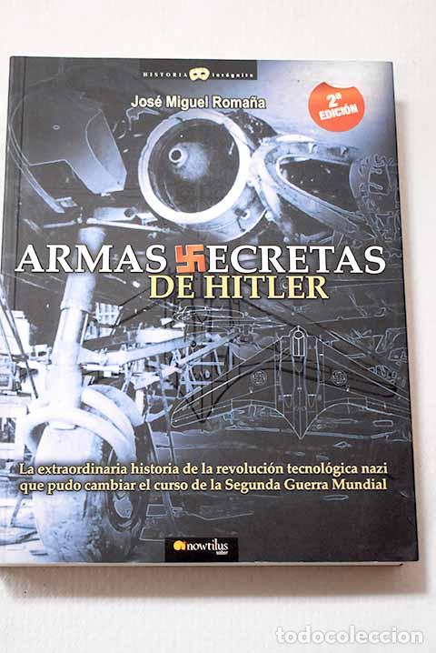 Libros: Armas secretas de Hitler.- Roma&ntilde;a, Jos&eacute; Miguel