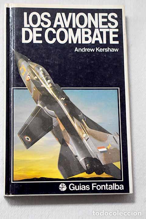 Libros: Los aviones de combate.- Kershaw, Andrew