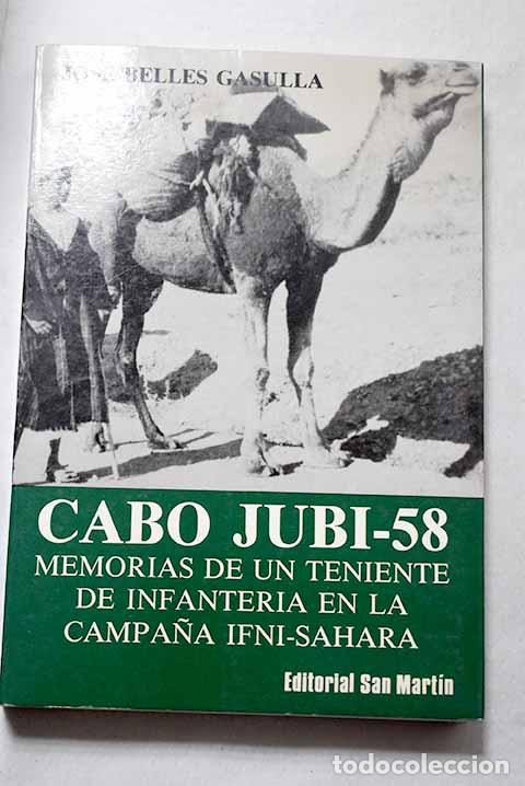 Libros: Cabo Jubi-58: memorias de un Teniente de Infanter&iacute;a en la Campa&ntilde;a Ifni-Sahara.- Belles Gasulla, Jos&eacute;