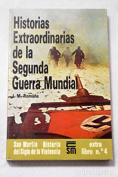 Libros: Historias extraordinarias de la Segunda Guerra Mundial.- Roma&ntilde;a, Jos&eacute; Miguel