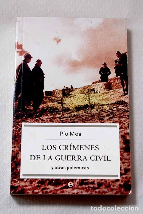 Libros: Los cr&iacute;menes de la guerra civil y otras pol&eacute;micas.- Moa, P&iacute;o