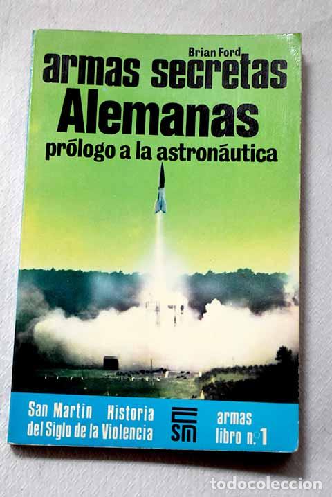 Libros: Armas secretas alemanas: pr&oacute;logo a la astron&aacute;utica.- Ford, Brian J.