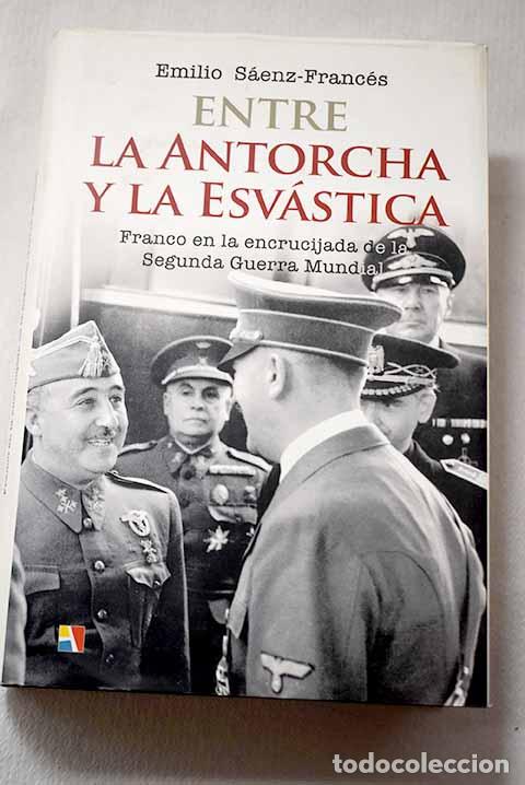 books: Entre la antorcha y la esv&aacute;stica: Franco en la encrucijada de la II Guerra Mundial