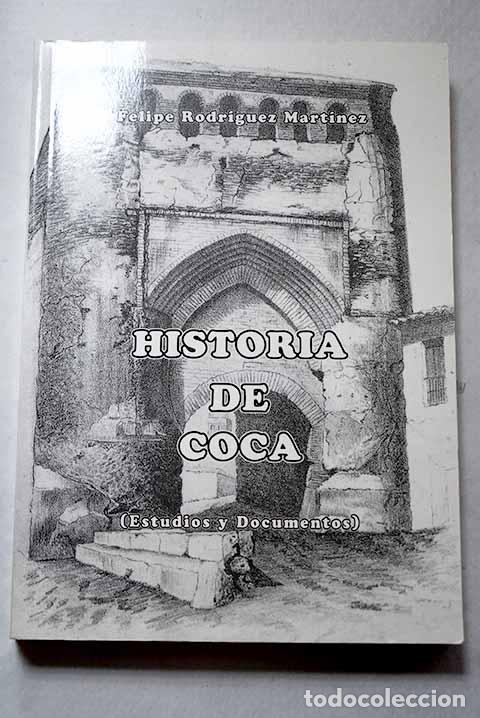 Libros: Historia de Coca: (estudios y documentos).- Rodr&iacute;guez Mart&iacute;nez, Felipe