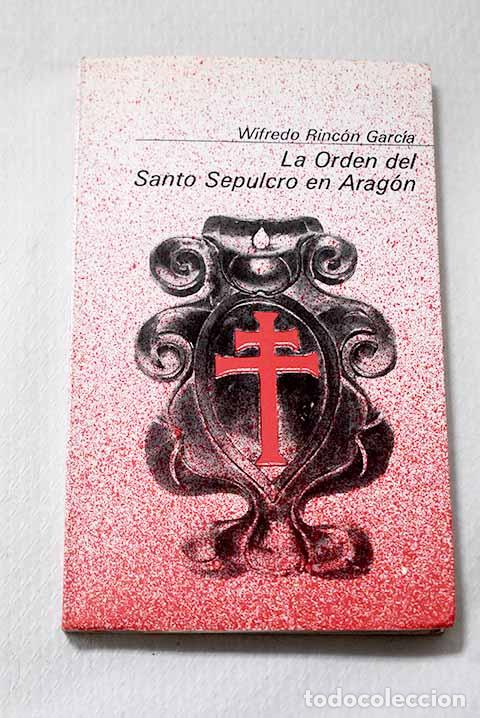 Libros: La orden del Santo Sepulcro en Arag&oacute;n.- Rinc&oacute;n Garc&iacute;a, Wifredo