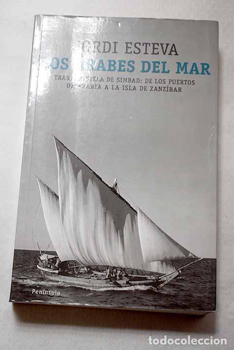 Libros: Los &aacute;rabes del mar: tras la estela de Simbad : de los puertos de Arabia a la isla de Zanz&iacute;bar