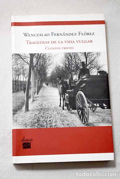 Libros: Tragedias de la vida vulgar: cuentos tristes.- Fern&aacute;ndez Fl&oacute;rez, Wenceslao