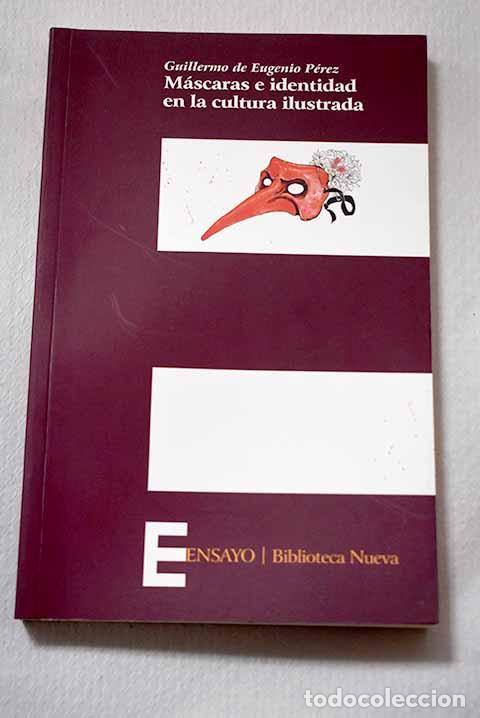 Libri di seconda mano: M&aacute;scaras e identidad en la cultura ilustrada.- Eugenio P&eacute;rez, Guillermo de