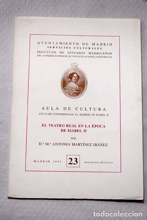 Livres: El Teatro Real en la &eacute;poca de Isabell II.- Mart&iacute;nez Ib&aacute;&ntilde;ez, Mar&iacute;a Antonia