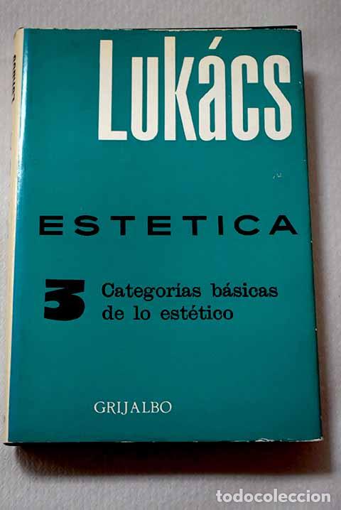 Livres: Est&eacute;tica, Tomo III: Luk&aacute;cs, Gyorgy.- Luk&aacute;cs, Gyorgy