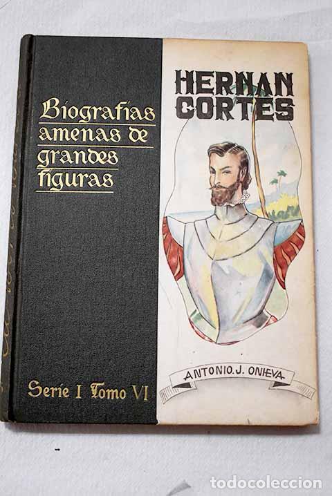 Livres: Hern&aacute;n Cort&eacute;s, caudillo de un imperio.- Onieva, Antonio J.