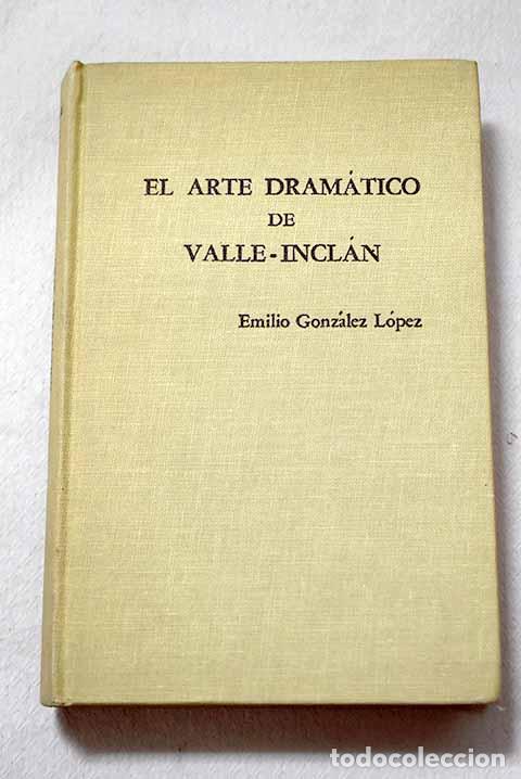 B&uuml;cher: El arte dram&aacute;tico de Valle-Incl&aacute;n: (Del decadentismo al expresionismo).- Gonz&aacute;lez L&oacute;pez, Emilio