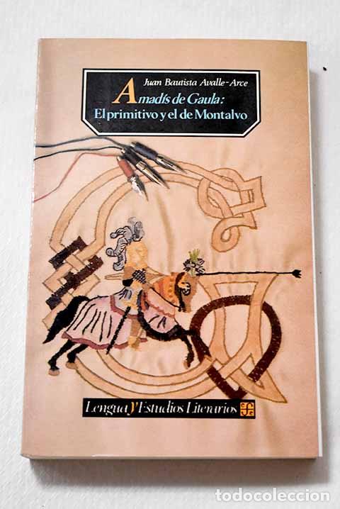 B&uuml;cher: Amad&iacute;s de Gaula: el primitivo y el de Montalvo.- Avalle-Arce, Juan Bautista