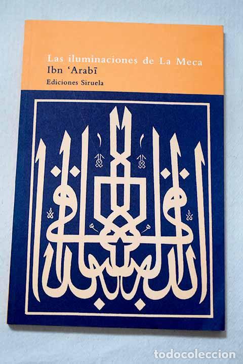 B&uuml;cher: Las iluminaciones de La Meca: textos escogidos.- Ibn Arabi, Muhyi l-Din