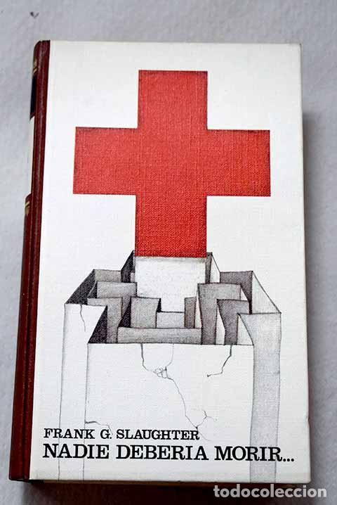 B&uuml;cher: Nadie deber&iacute;a morir: Slaughter, Frank G..- Slaughter, Frank G.