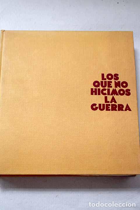 Libros: Los que no hicimos la guerra.- Borras Betriu, Rafael