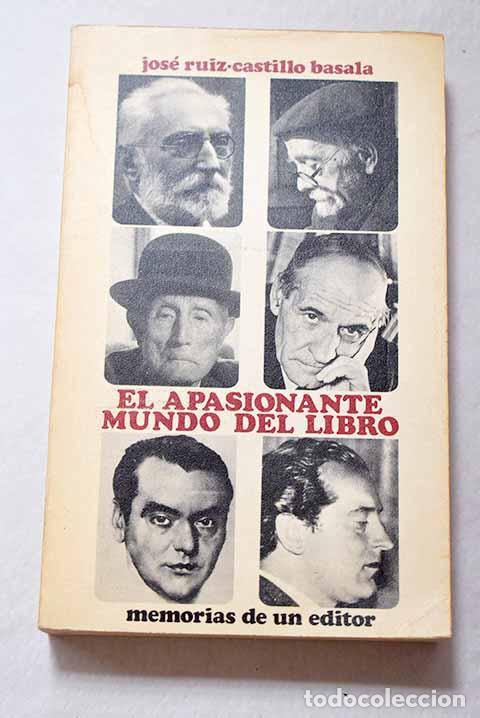 Libros: El apasionante mundo del libro: memorias de un editor.- Ruiz-Castillo Basala, Jos&eacute;
