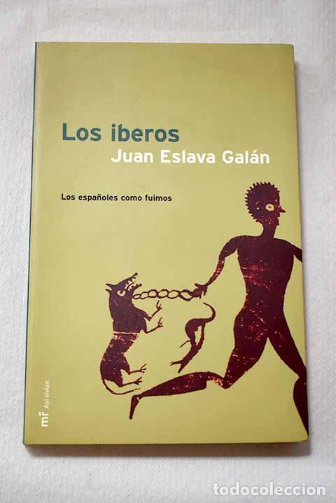 Libros: Los iberos: los espa&ntilde;oles como fuimos.- Eslava Gal&aacute;n, Juan