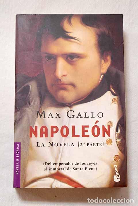 Libros: Napole&oacute;n, tomo 2. Del emperador de los reyes al inmortal de Santa Elena.- Gallo, Max