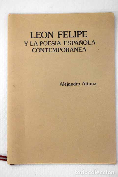 Libros: Le&oacute;n Felipe y la poes&iacute;a espa&ntilde;ola contempor&aacute;nea.- Altuna, Alejandro