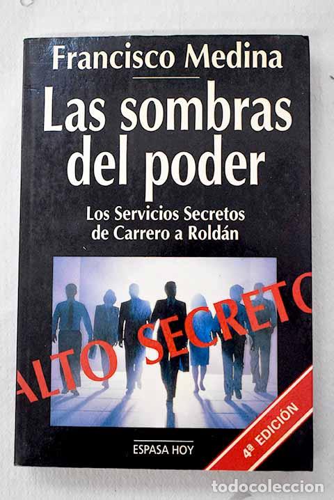 Libros: Las sombras del poder: los servicios secretos de Carrero a Rold&aacute;n.- Medina, Francisco