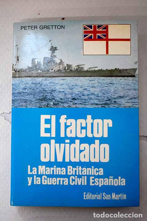 Libros: El factor olvidado: la marina brit&aacute;nica y la Guerra Civil espa&ntilde;ola.- Gretton, Peter