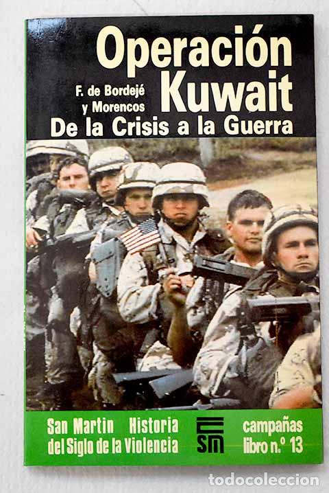 Libros: Operaci&oacute;n Kuwait: De la crisis a la guerra.- Bordej&eacute; y Morencos, Fernando de