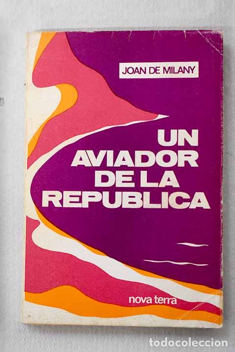 Libros: Un aviador de la Rep&uacute;blica.- Say&oacute;s Estivill, Juan