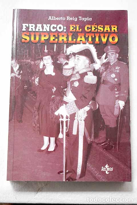 Libros: Franco: el c&eacute;sar superlativo.- Reig Tapia, Alberto