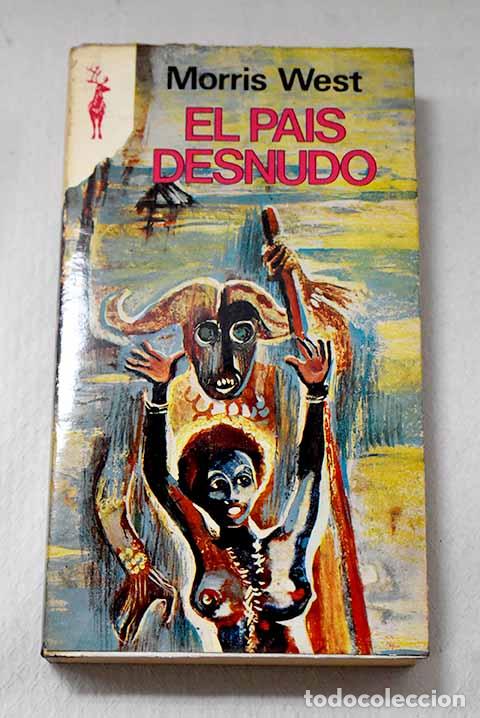 Libri di seconda mano: El pa&iacute;s desnudo: West, Morris.- West, Morris