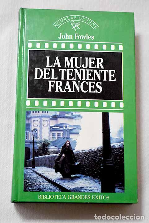 Livres: La mujer del teniente franc&eacute;s.- Fowles, John