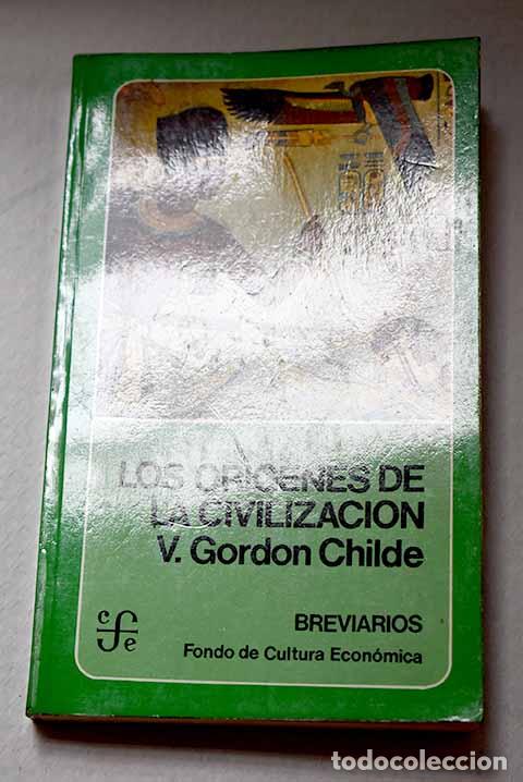 Livres: Los or&iacute;genes de la civilizaci&oacute;n.- Childe, V. Gordon