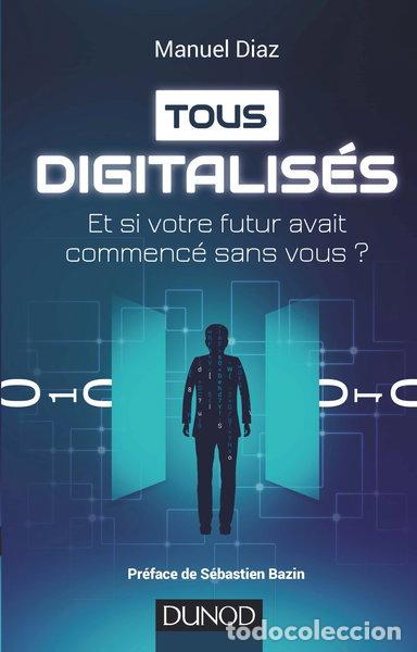books: Tous digitalis&eacute;s : et si votre futur avait commenc&eacute; sans vous ?- 9782100738427
