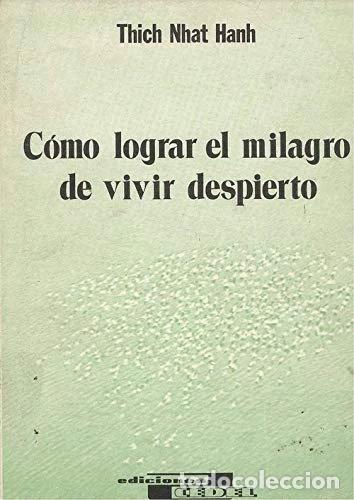 Libros: C&oacute;mo lograr el milagro de vivir despierto- 9788435205474