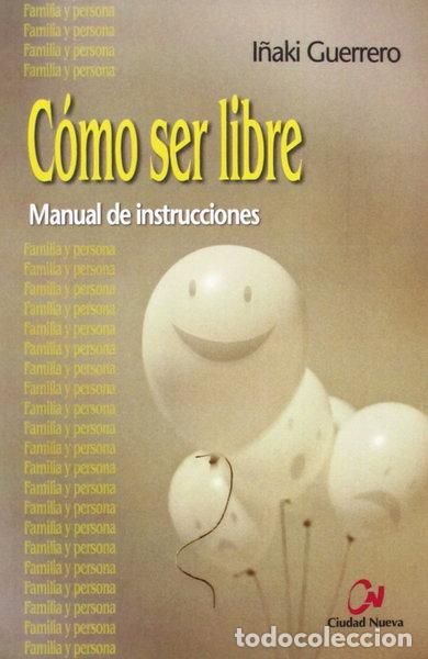 Libros: C&oacute;mo ser libre: Manual de instrucciones- 9788497152600