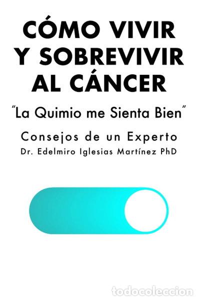 Libros: C&oacute;mo vivir y sobrevivir al c&aacute;ncer- 9798454492960