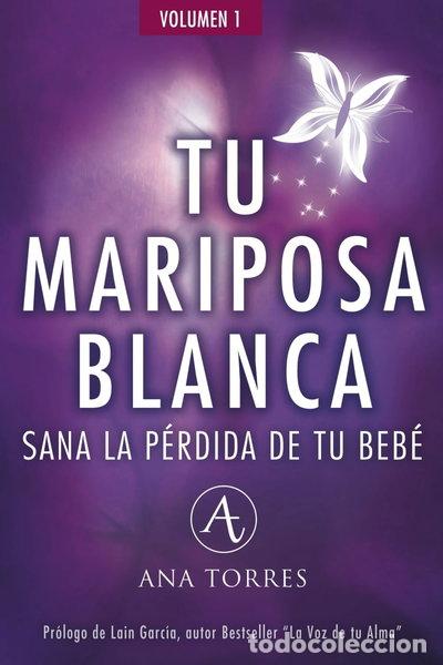 Libros: Tu mariposa blanca. Sana la p&eacute;rdida de tu beb&eacute;- 9788409314942