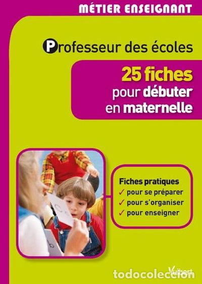 Libros: Professeur des &eacute;coles: 25 fiches pour d&eacute;buter en maternelle- 9782311007602