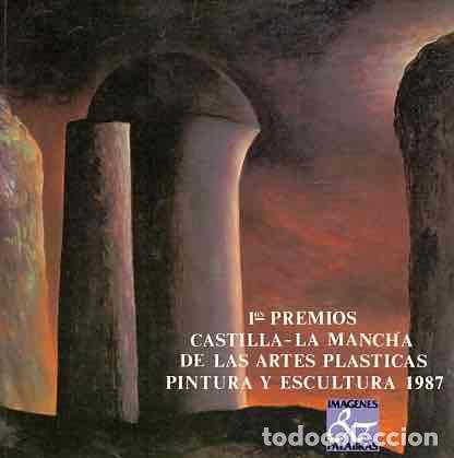 books: 1&ordm; Premios Castilla - La Mancha de las Artes Pl&aacute;sticas Pintura y Escultura 1987 - NO CONSTA AUTOR