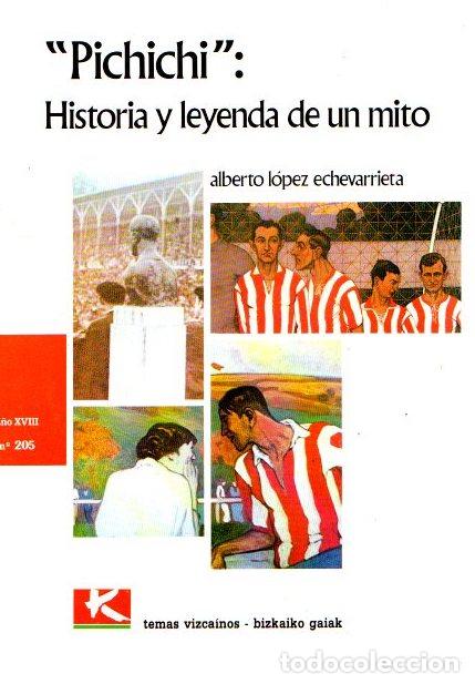 Livres: &rdquo;Pichichi&rdquo;: Historia y Leyenda de un Mito - L&oacute;pez Echevarrieta, Alberto