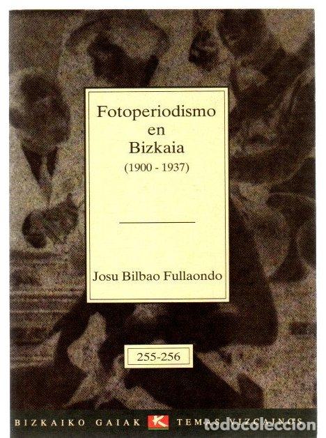 Livres: Fotoperiodismo en Bizkaia (1900-1937) - Bilbao Fullaondo, Josu