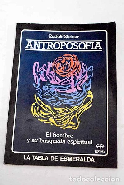 Livres: Antroposof&iacute;a: El hombre y su b&uacute;squeda espiritual- 9788476401606